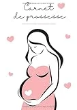 Carnet De Grossesse: Livre Grossesse et Journal De Grossesse: Un journal à compléter tout au long de ta grossesse - Inscris-y tous tes souvenirs pendant les neufs mois que durera ta grossesse.