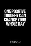 Positivity Journal: Dot Grid Journal - One Positive Thought Can Change Your Whole Day- Black Dotted Diary, Planner, Gratitude, Writing, Travel, Goal, Bullet Notebook - 6x9 120 page