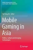 Mobile Gaming in Asia: Politics, Culture and Emerging Technologies