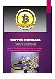Cryptomonnaies: Tout Savoir, BITCOIN,QUELLES VALEURS, PLATEFORMES, SÉCURITÉ, HISTORIQUE, LE MILLION OU FUTUR KRACH ?