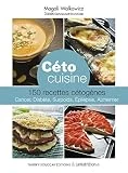 Céto cuisine: 150 recettes cétogènes - cancer, diabète, surpoids, epilepsie, Alzheimer (Recettes santé)