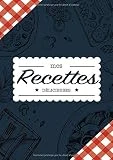 Mes Recettes Délicieuses: Cahier à compléter pour 100 recettes - Livre de cuisine personnalisé à écrire 50 recette - Cahier De Recettes