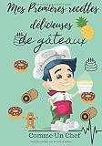 Mes premières recettes délicieuses de gäteaux: cahier à remplir d'une future chef pâtissier idéal pour offrir livre de cuisine à personnaliser gâteaux, cupcake, crêpe gaufre bonbon sucette