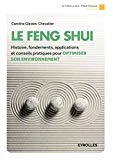 Le Feng Shui: Histoire, fondements, applications et conseils pratiques pour optimiser son environnement (Eyrolles Pratique)