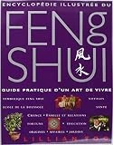 Encyclopédie illustrée du Feng Shui : Guide pratique d'un art de vivre