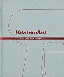 Kitchen Aid: Le Livre de Cuisine