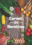Carnet de recettes: Carnet de recettes à remplir de 96 pages | 7x10 pouces | Notez vos créations culinaires dans ce carnet pour ne rien oublier