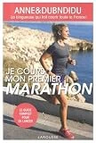 Je cours mon premier marathon: La bloggeuse qui fait courir toute la France !